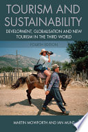 Tourism and sustainability : development, globalisaion and new tourism in the Third World /