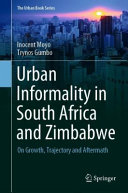 Urban informality in South Africa and Zimbabwe : on growth, trajectory and aftermath /
