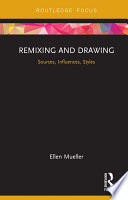 Remixing and drawing : sources, influences, styles /