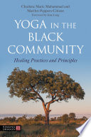 Yoga in the Black Community : Healing Practices and Principles /