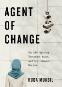 Agent of change : my life fighting terrorists, spies, and institutional racism /