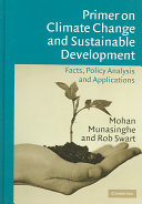 Primer on climate change and sustainable development : facts, policy analysis and applications /