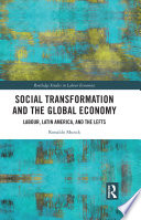 Social Transformation and the Global Economy : Labour, Latin America, and the Lefts.