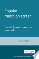 Popular music on screen : from the Hollywood musical to music video /