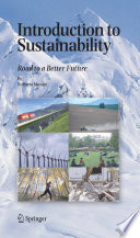 Introduction to sustainability : road to a better future /