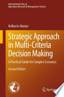 Strategic Approach in Multi-Criteria Decision Making : A Practical Guide for Complex Scenarios /