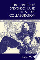 Robert Louis Stevenson and the art of collaboration /