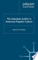The suburban gothic in American popular culture /