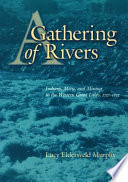A gathering of rivers : Indians, Métis, and mining in the Western Great Lakes, 1737-1832 /
