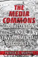 The media commons : globalization and environmental discourses /