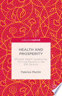 Health and prosperity : efficient health systems for thriving nations in the 21st century /