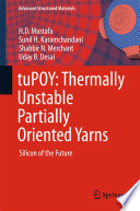 TuPOY : thermally unstable partially oriented yarns : silicon of the future /