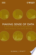Making sense of data : a practical guide to exploratory data analysis and data mining /