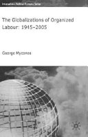 The globalizations of organized labour : 1945-2005 /