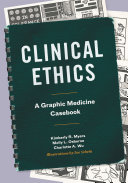 Clinical ethics : a graphic medicine casebook /
