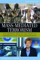 Mass-mediated terrorism : the central role of the media in terrorism and counterterrorism /