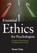 Essential ethics for psychologists : a primer for understanding and mastering core issues /