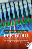 PCR guru : an ultimate benchtop reference for molecular biologists /