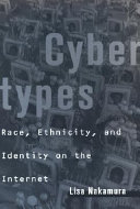 Cybertypes : race, ethnicity, and identity on the Internet /
