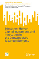 Education, human capital investment, and innovation in the contemporary Japanese economy /
