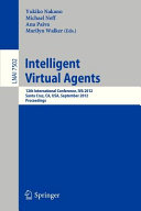 Intelligent virtual agents : 12th International Conference, IVA 2012, Santa Cruz, CA, USA, September, 12-14, 2012. Proceedings /