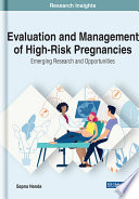 Evaluation and management of high-risk pregnancies : emerging research and opportunities /