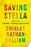 Saving Stella : Notes from a Nurse Turned Legislator /