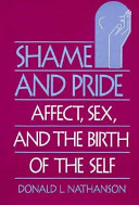 Shame and pride : affect, sex, and the birth of the self /