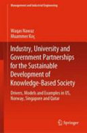 Industry, university and government partnerships for the sustainable development of knowledge-based society : drivers, models and examples in US, Norway, Singapore and Qatar /