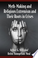 Myth-making and religious extremism and their roots in crises /