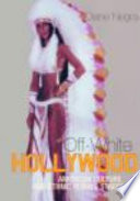 Off-white Hollywood : American culture and ethnic female stardom /