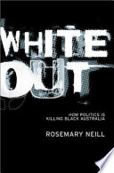 White out : how politics is killing black Australia /