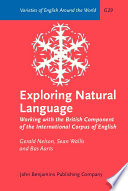 Exploring natural language : working with the British component of the international corpus of English /