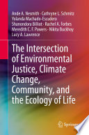 The intersection of environmental justice, climate change, community, and the ecology of life /