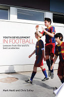 Youth development in football : lessons from the world's best academies /