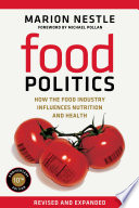 Food politics : how the food industry influences nutrition and health /