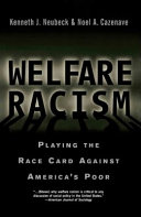 Welfare racism : playing the race card against America's poor /