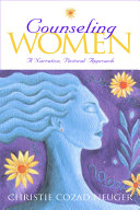 Counseling women : a narrative, pastoral approach /
