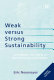 Weak versus strong sustainability : exploring the limits of two opposing paradigms /
