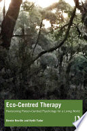Eco-Centred Therapy : Revisioning Person-Centred Psychology for a Living World /