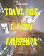 Towards a new museum /
