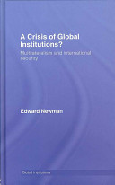 A crisis of global institutions? : multilateralism and international security /