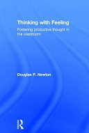 Thinking with feeling : fostering productive thought in the classroom /