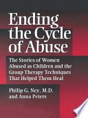 Ending the cycle of abuse : the stories of women abused as children and the group therapy techniques that helped them heal /