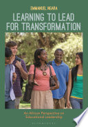 Learning to lead for transformation : an African perspective on educational leadership /