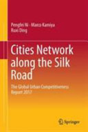 Cities network along the Silk Road : the global urban competitiveness report 2017 /