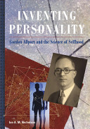 Inventing personality : Gordon Allport and the science of selfhood /