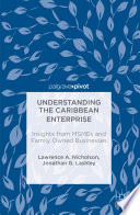 Understanding the Caribbean enterprise : insights from MSMEs and family owned businesses /