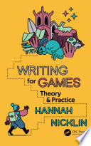 Writing for games : theory and practice /