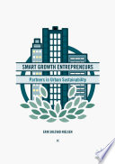Smart growth entrepreneurs : Partners in urban sustainability /